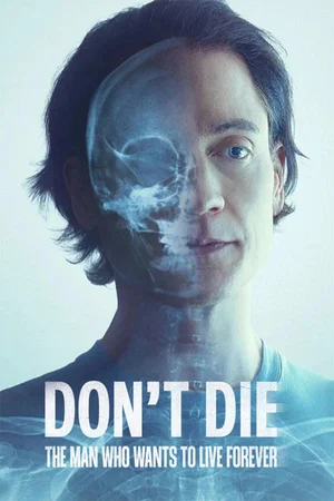 Don't Die: The Man Who Wants to Live Forever